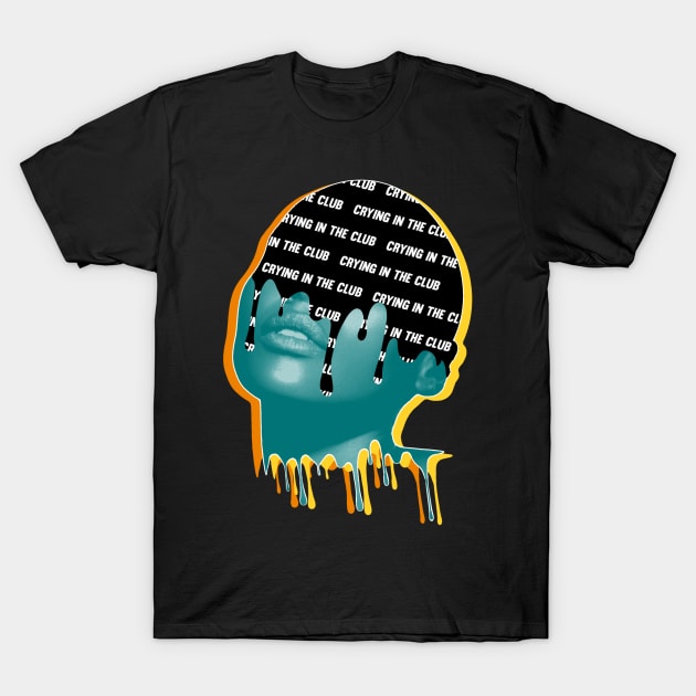 Crying in the club T-Shirt by DreamPassion